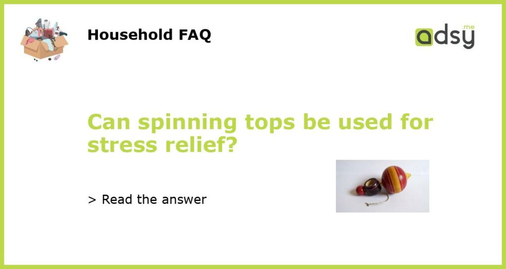 Can spinning tops be used for stress relief featured