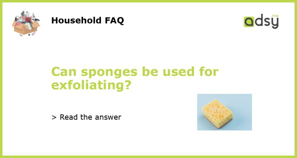 Can sponges be used for exfoliating featured