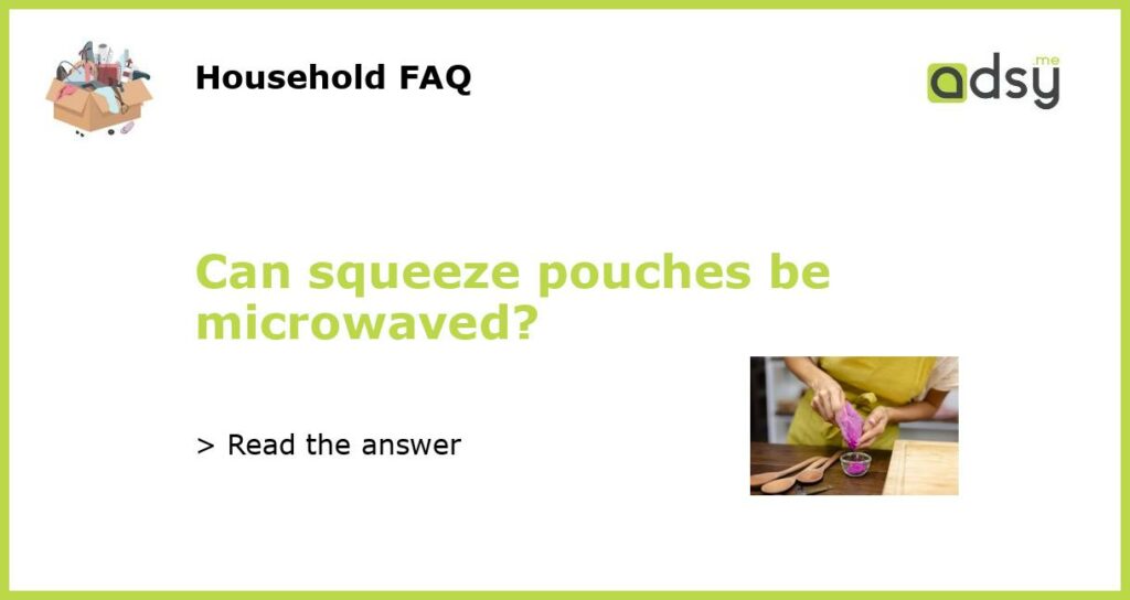 Can squeeze pouches be microwaved featured