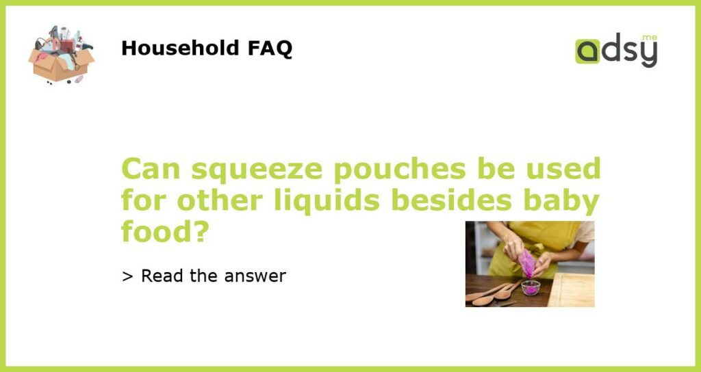 Can squeeze pouches be used for other liquids besides baby food featured