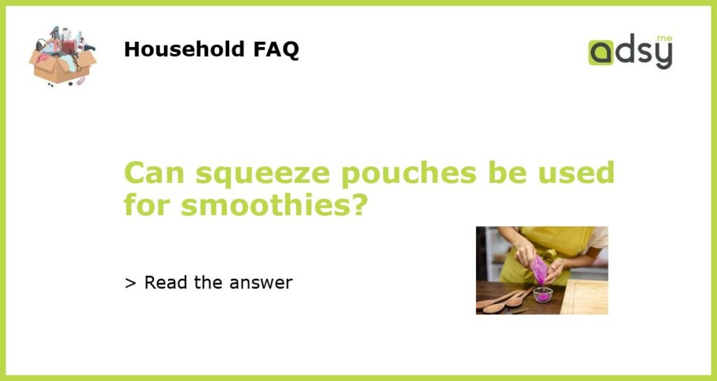 Can squeeze pouches be used for smoothies featured