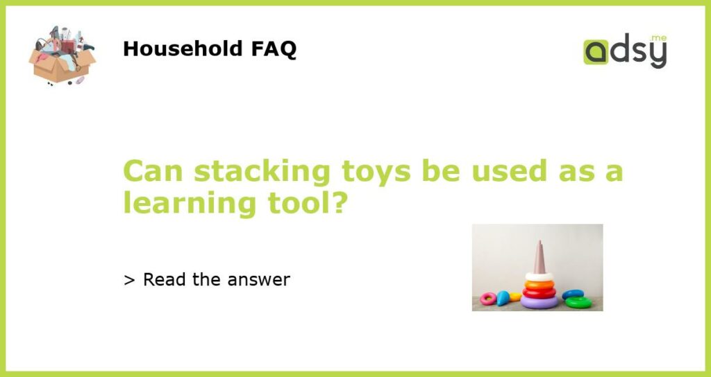 Can stacking toys be used as a learning tool featured