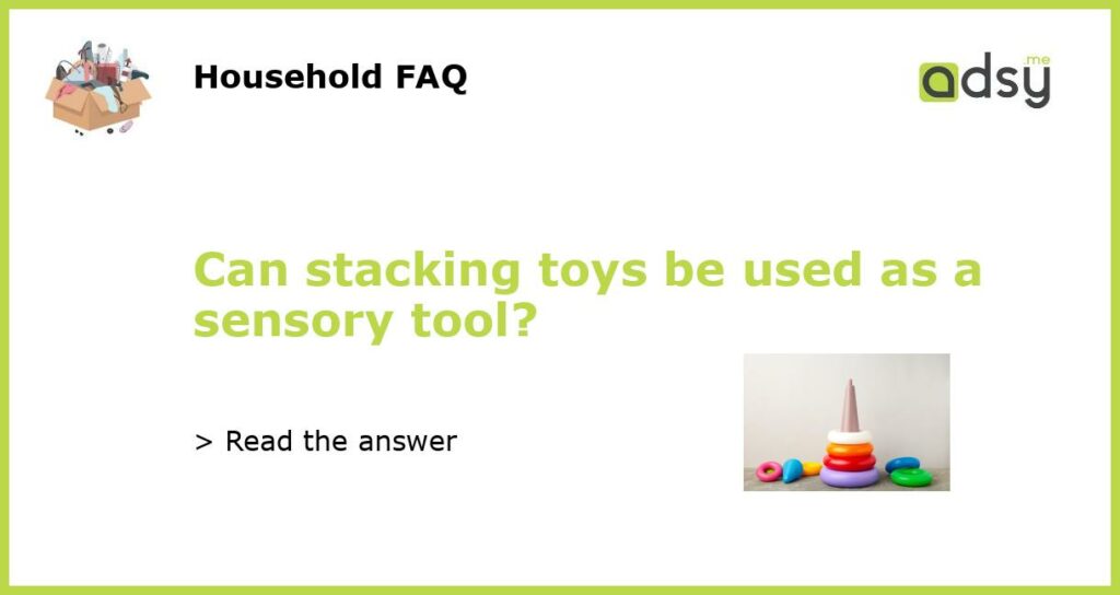 Can stacking toys be used as a sensory tool?