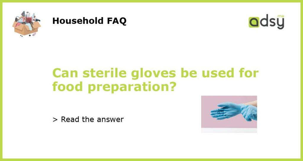 Can sterile gloves be used for food preparation featured