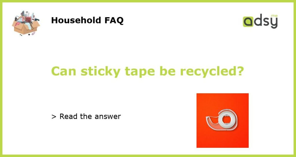 Can sticky tape be recycled featured