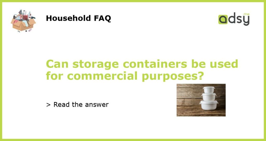 Can storage containers be used for commercial purposes?