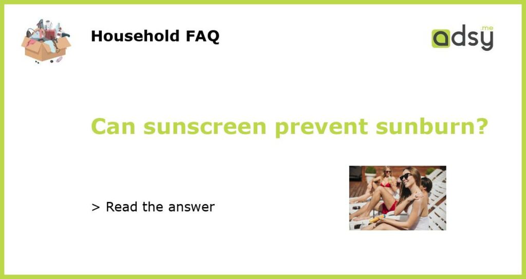 Can sunscreen prevent sunburn featured