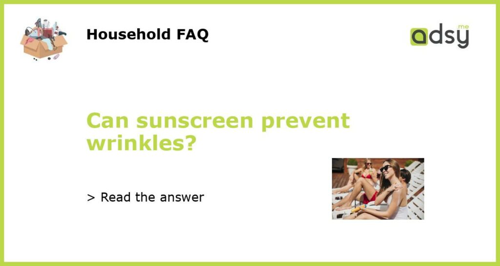 Can sunscreen prevent wrinkles featured