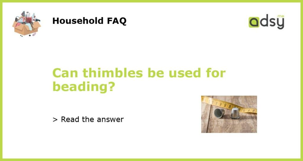 Can thimbles be used for beading featured
