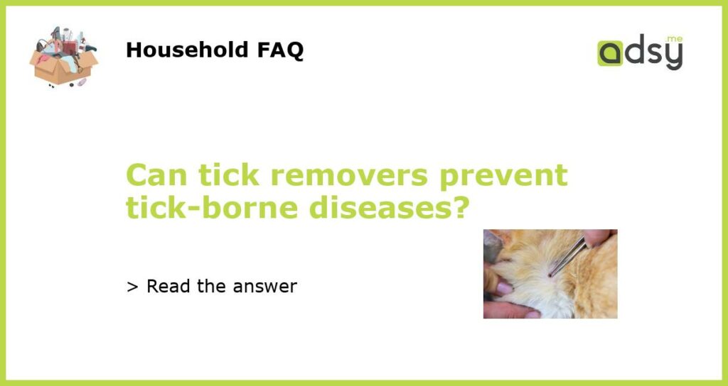 Can tick removers prevent tick borne diseases featured