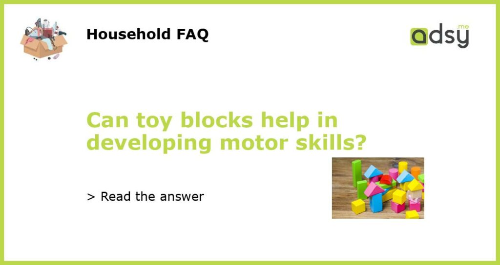 Can toy blocks help in developing motor skills featured