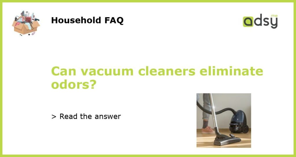 Can vacuum cleaners eliminate odors featured