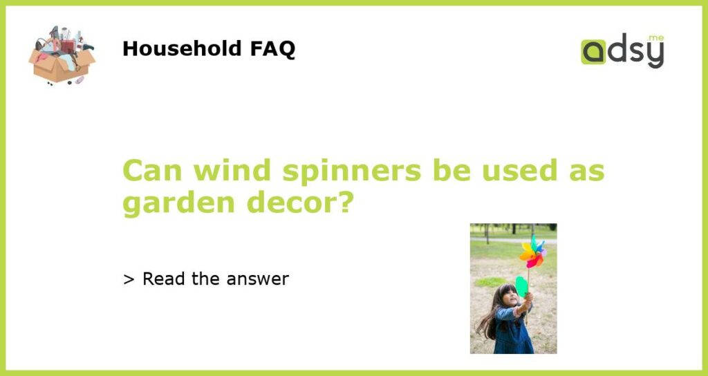 Can wind spinners be used as garden decor featured