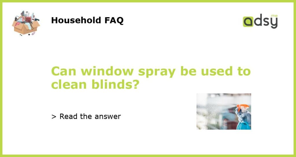 Can window spray be used to clean blinds featured