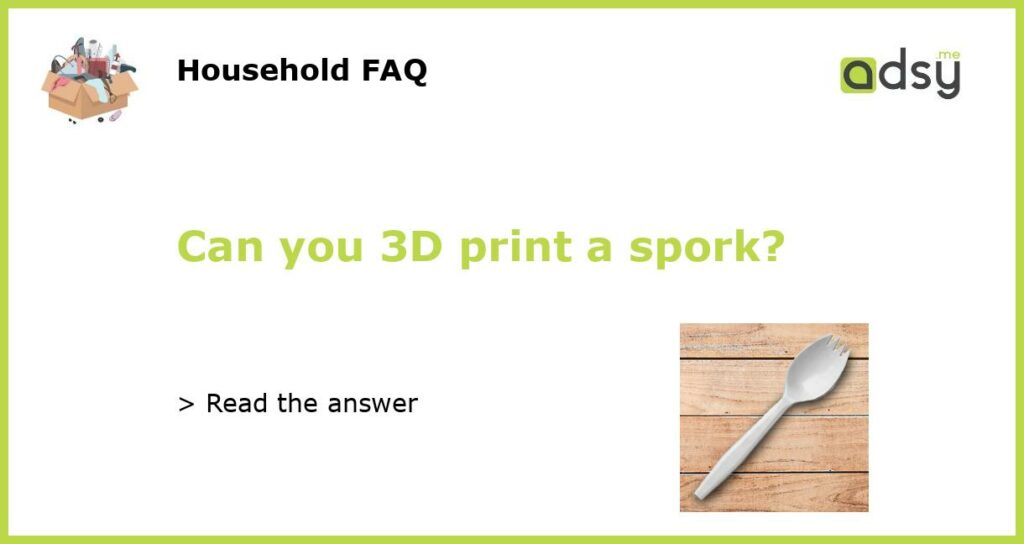 Can you 3D print a spork featured