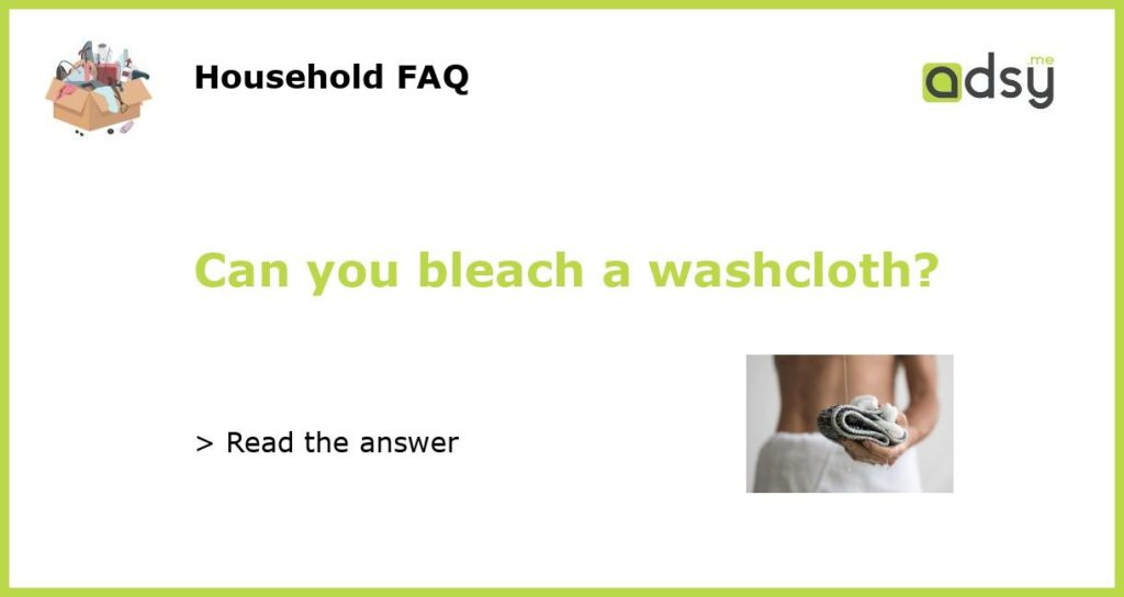 Can you bleach a washcloth featured