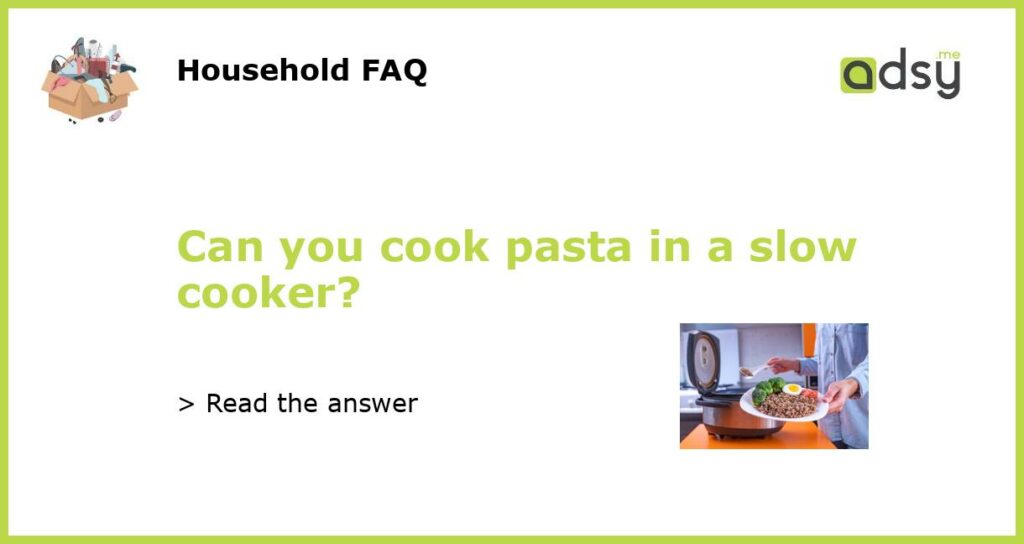 Can you cook pasta in a slow cooker featured