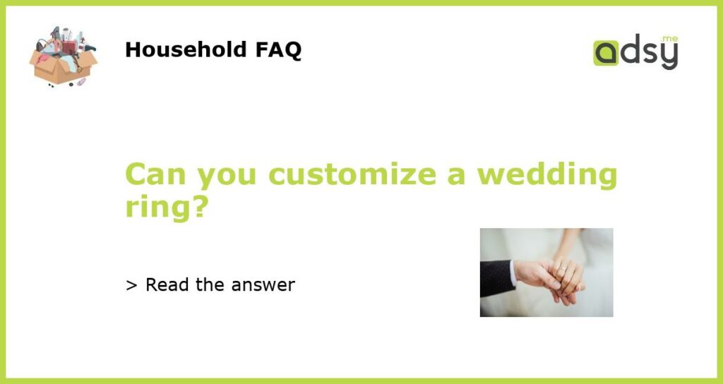 Can you customize a wedding ring featured