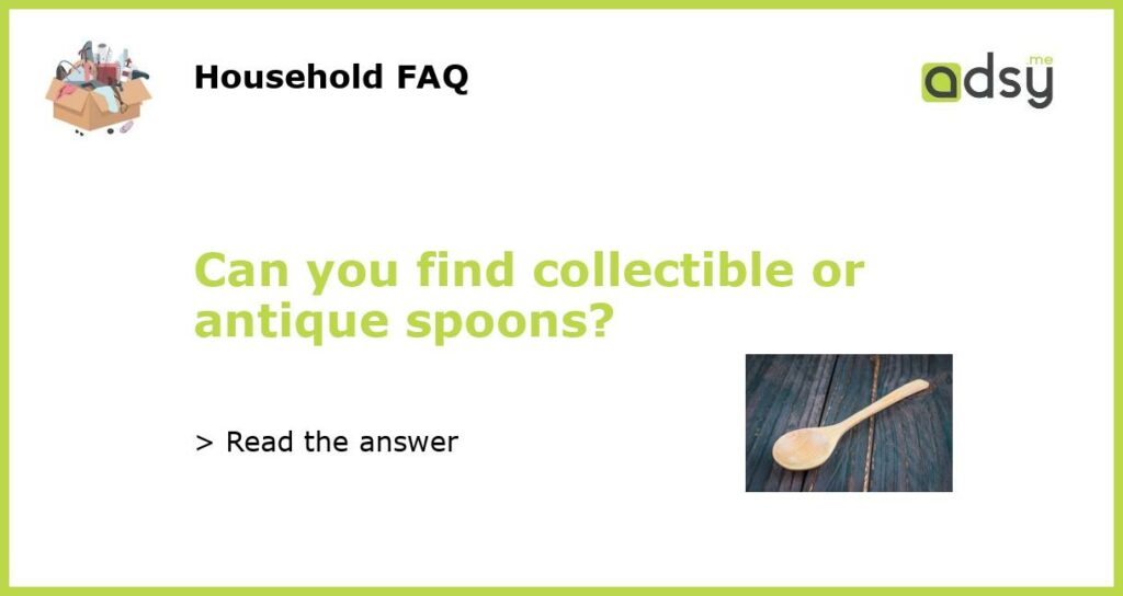 Can you find collectible or antique spoons featured