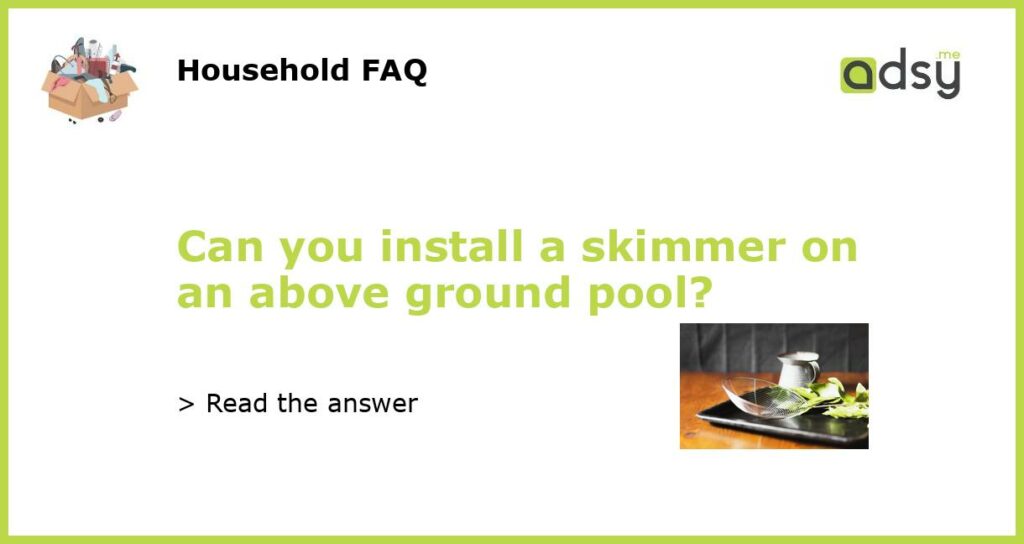 Can you install a skimmer on an above ground pool featured