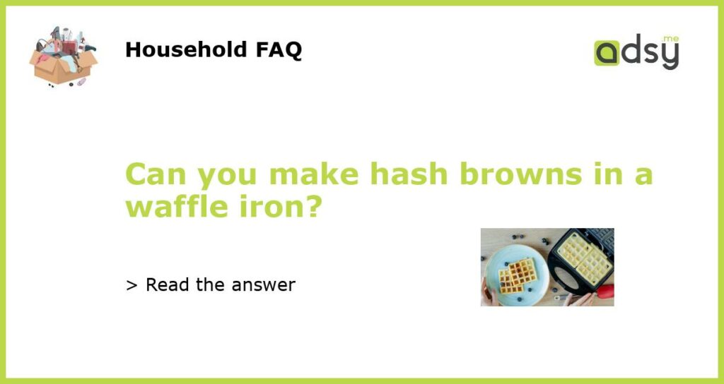 Can you make hash browns in a waffle iron featured