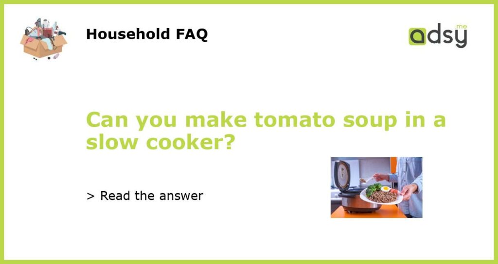 Can you make tomato soup in a slow cooker featured