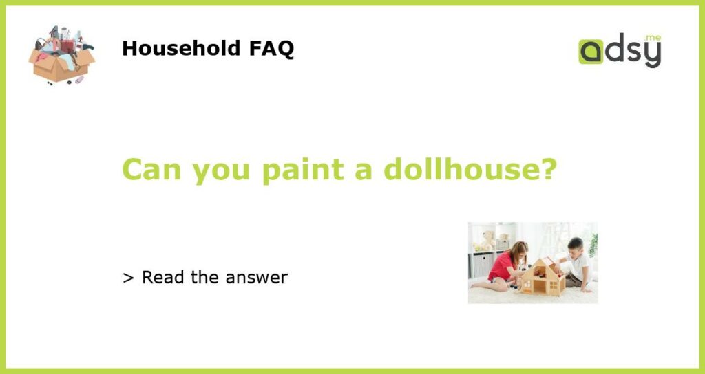 Can you paint a dollhouse featured