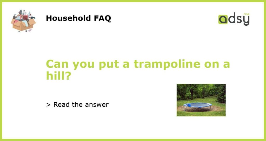 Can you put a trampoline on a hill featured