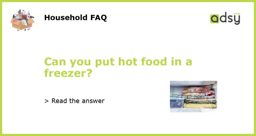 Can you put hot food in a freezer featured
