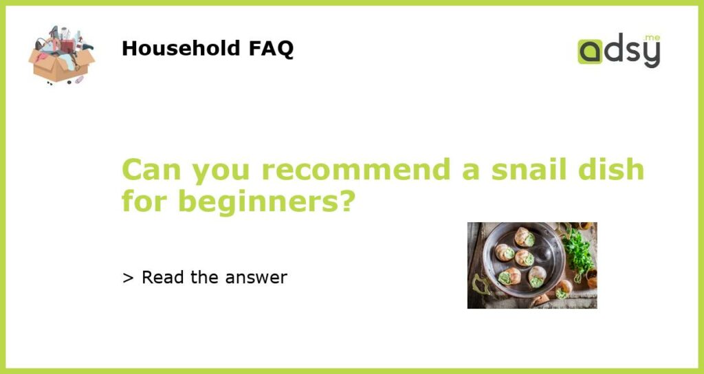 Can you recommend a snail dish for beginners featured