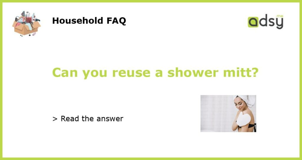 Can you reuse a shower mitt featured