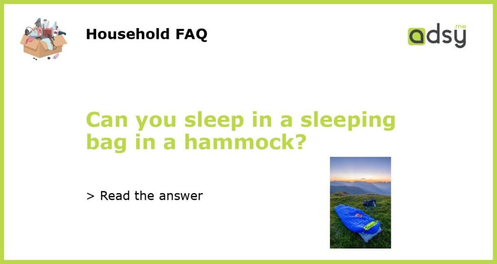 Can you sleep in a sleeping bag in a hammock featured
