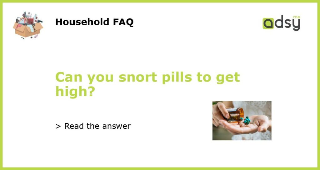 Can you snort pills to get high featured