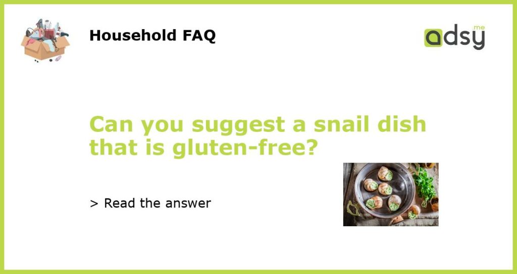 Can you suggest a snail dish that is gluten free featured