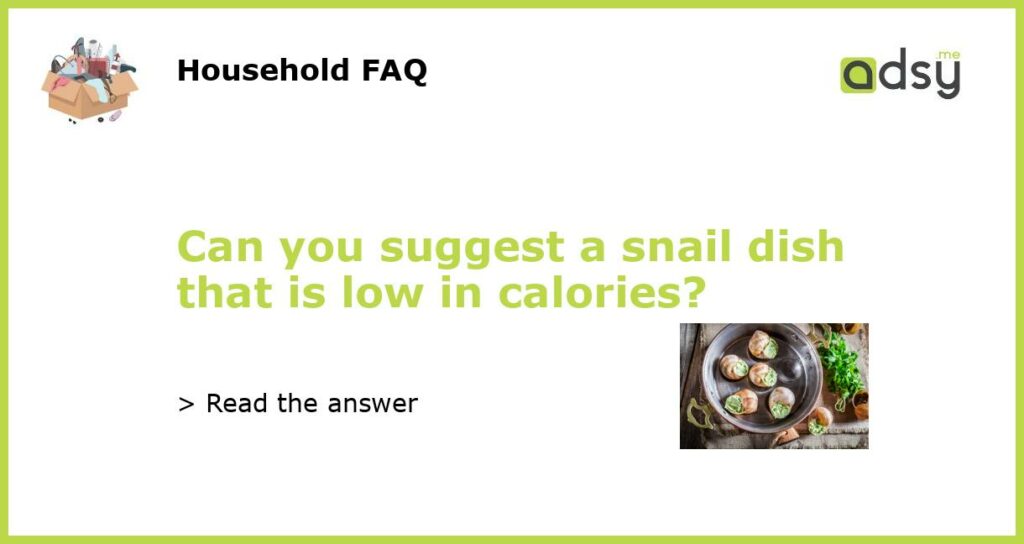 Can you suggest a snail dish that is low in calories featured
