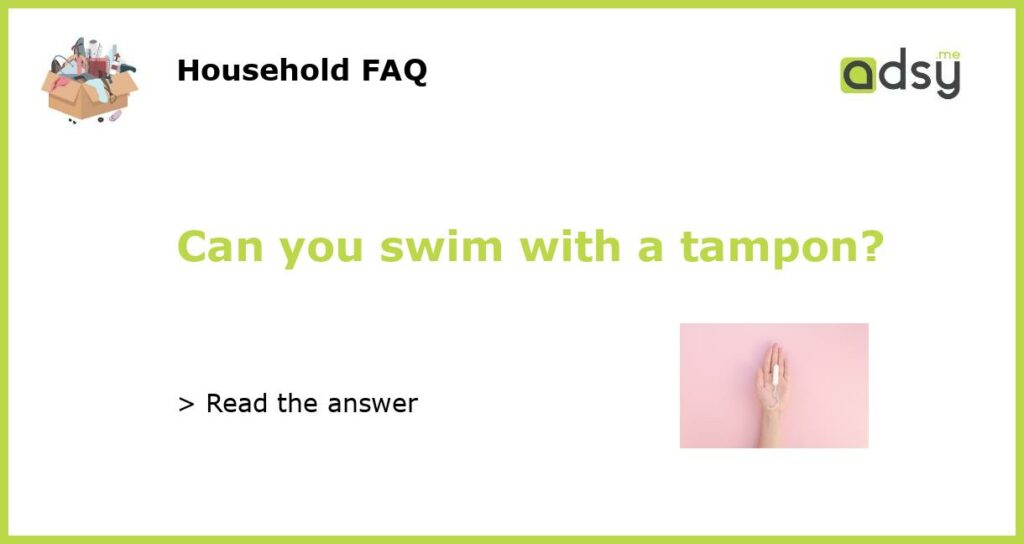 Can you swim with a tampon featured