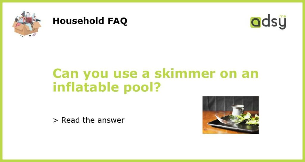 Can you use a skimmer on an inflatable pool?