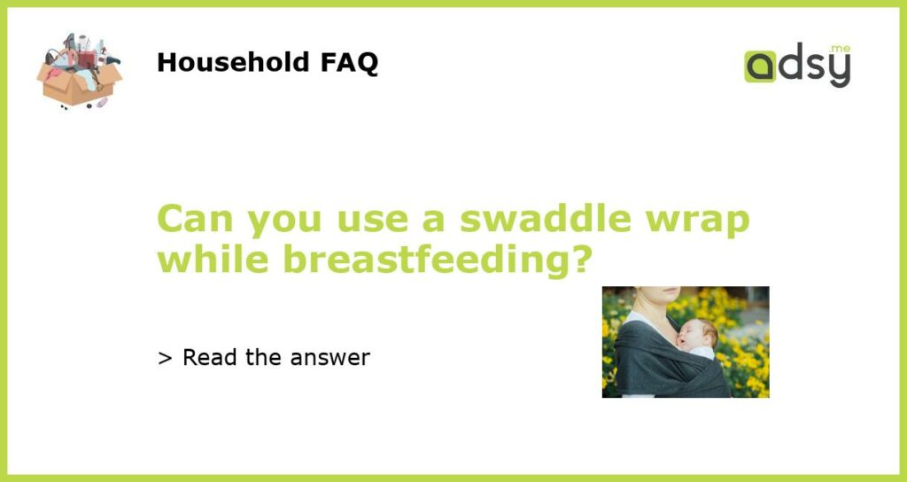 Can you use a swaddle wrap while breastfeeding featured