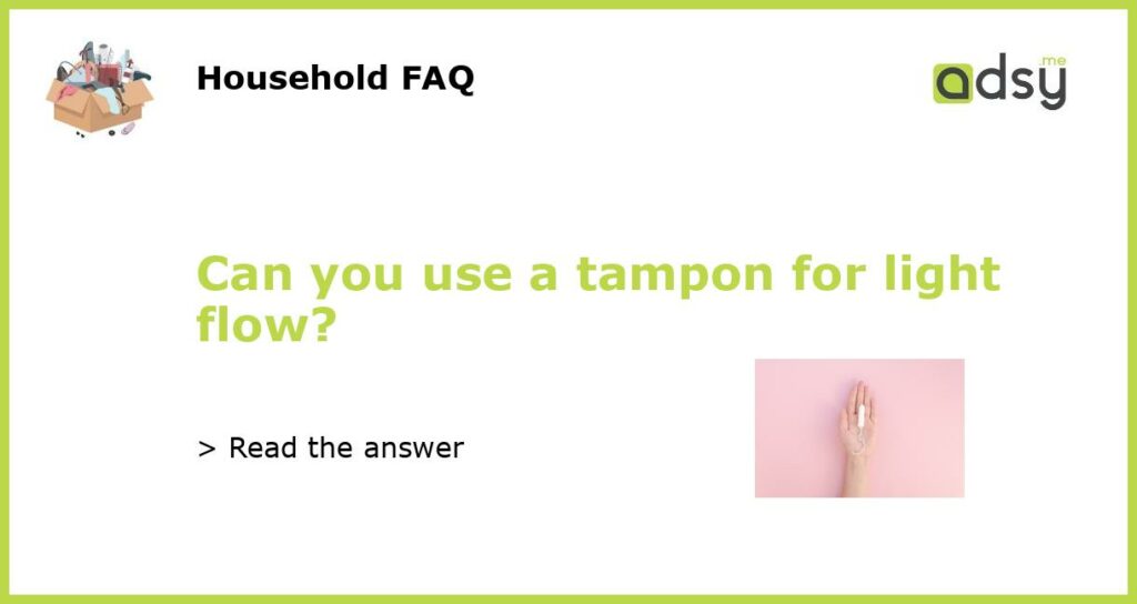 Can you use a tampon for light flow featured