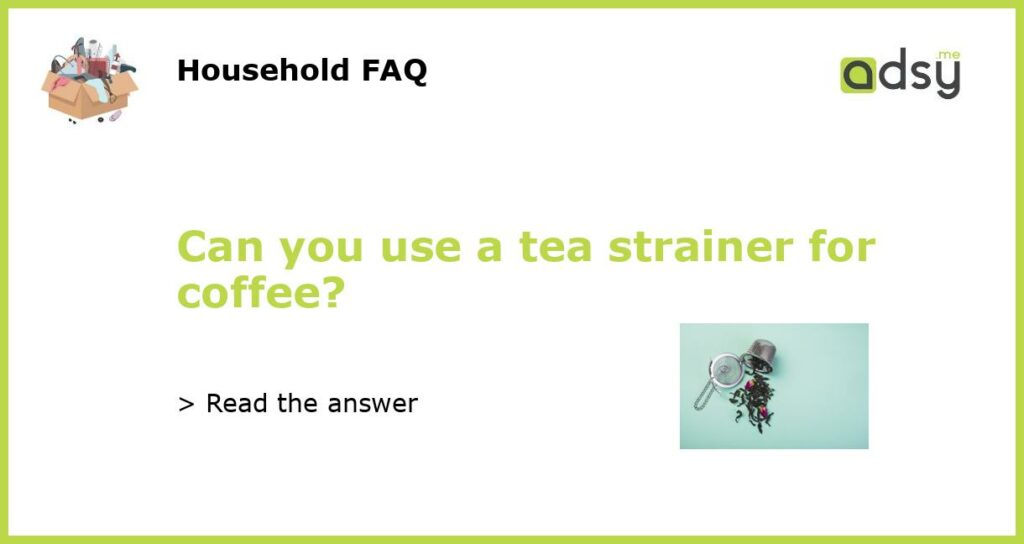 Can you use a tea strainer for coffee featured