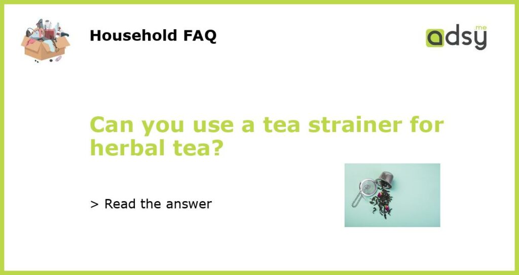 Can you use a tea strainer for herbal tea featured