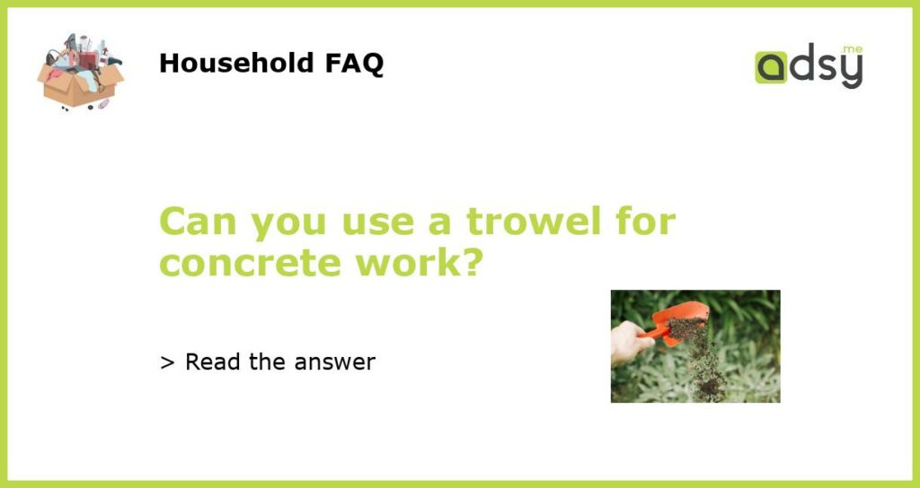 Can you use a trowel for concrete work featured
