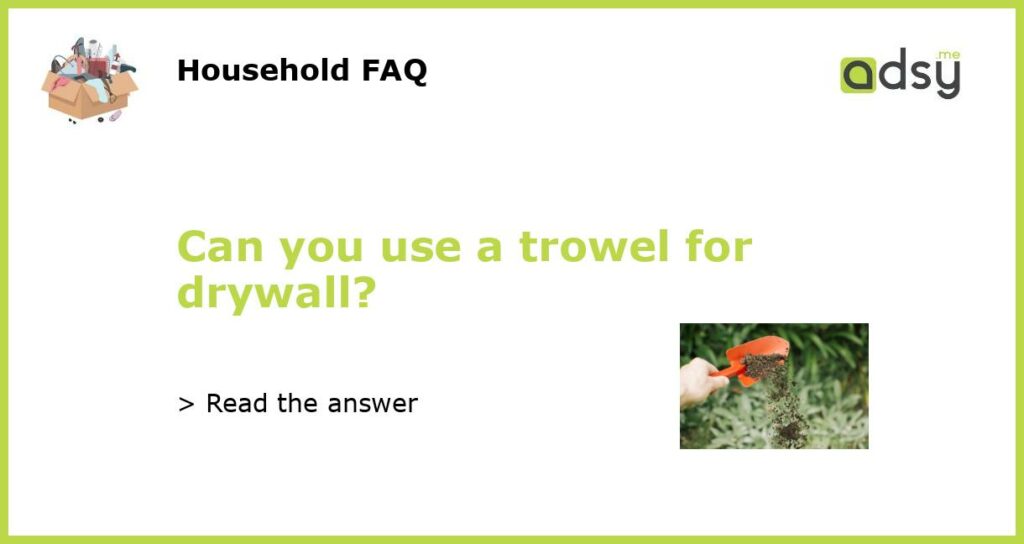 Can you use a trowel for drywall featured