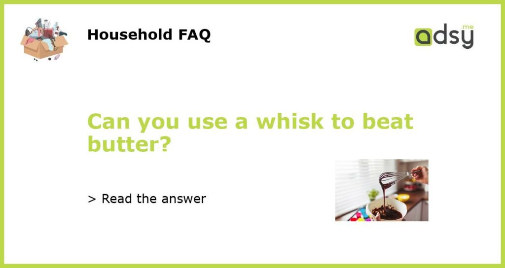 Can you use a whisk to beat butter?