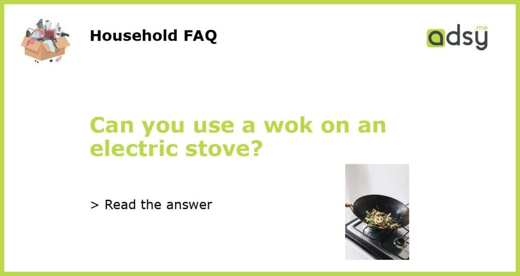 Can you use a wok on an electric stove featured