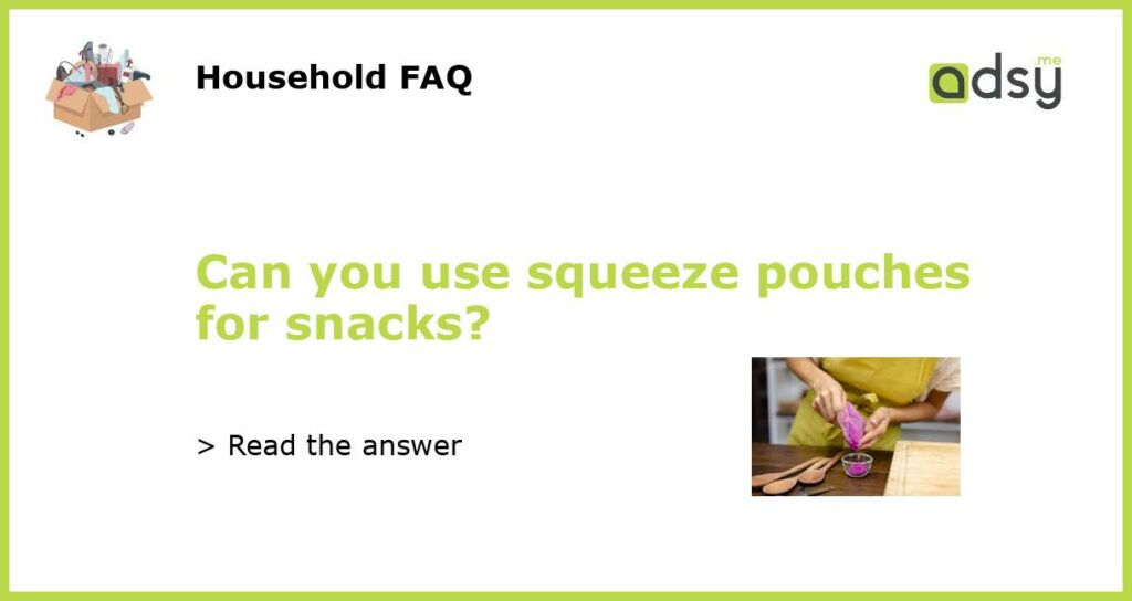 Can you use squeeze pouches for snacks featured