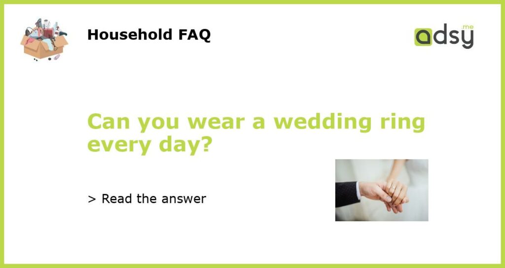 Can you wear a wedding ring every day featured