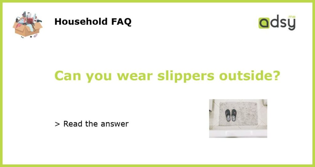Can you wear slippers outside featured