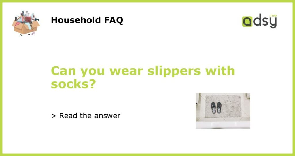 Can you wear slippers with socks featured