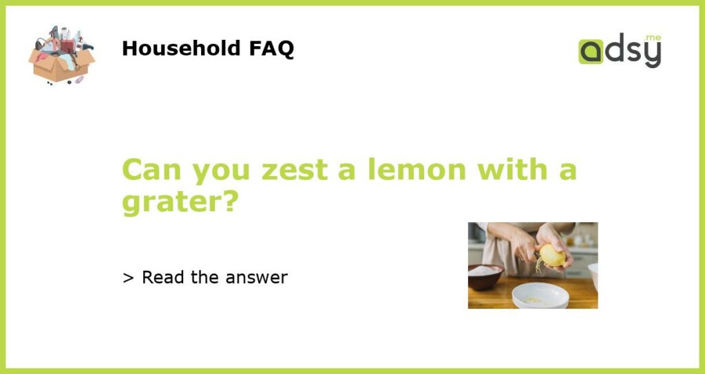 Can you zest a lemon with a grater featured